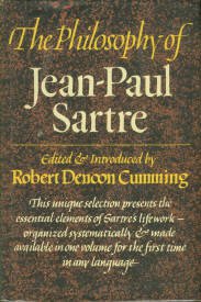 Cumming, Robert Denoon, Ed. The Philosophy of Jean-Paul Sartre