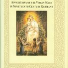 Blackbourn, David. Marpingen: Apparitions of the Virgin Mary in 19th-Century Germany Blackbourn, David. Marpingen: Apparitions of the Virgin Mary in 19th-Century Germany