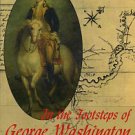 In The Footsteps Of George Washington: A Guide To Sites Commemorating Our First President