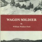 Ford, William Wallace. Wagon Soldier