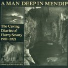 Savory, Harry. A Man Deep in Mendip: The Caving Diaries of Harry Savory, 1910-1921