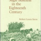 Stein, Robert Louis. The French Sugar Business in the Eighteenth Century