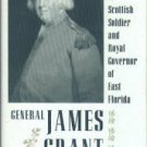 Nelson, Paul David. General James Grant: Scottish Soldier and Royal Governor of East Florida