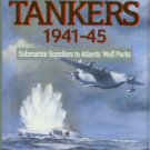 White, John F. U Boat Tankers, 1941-45: Submarine Suppliers to Atlantic Wolf Packs