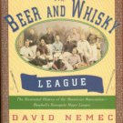 Nemec, David. The Beer and Whisky League: The Illustrated History...