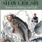 Grigsby, Shaw, and Coram, Robert. Bass Master Shaw Grigsby: Notes On Fishing And Life
