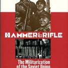 Stone, David R. Hammer And Rifle: The Militarization Of The Soviet Union, 1926-1933
