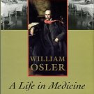 Bliss, Michael. William Osler: A Life In Medicine