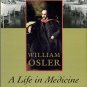 Bliss, Michael. William Osler: A Life In Medicine