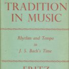 Rothschild, Fritz. The Lost Tradition In Music: Rhythm And Tempo In J. S. Bach's Time