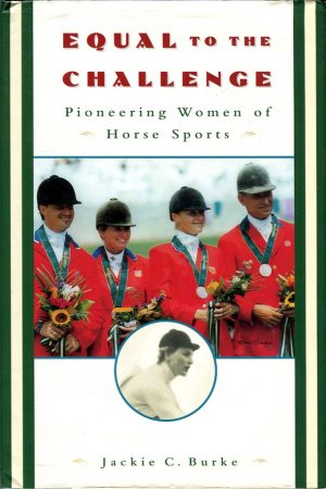 Burke, Jackie C.. Equal to the Challenge: Pioneering Women of Horse Sports
