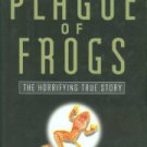 Souder, William. A Plague Of Frogs: The Horrifying True Story