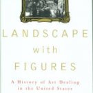 Goldstein, Malcolm. Landscape With Figures: A History of Art Dealing in the United States