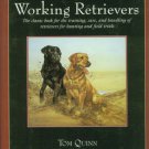 Quinn, Tom. The Working Retrievers: The Training, Care, and Handling of Retrievers...