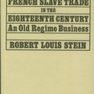 Stein, Robert Louis. The French Slave Trade In The Eighteenth Century: An Old Regime Business