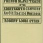 Stein, Robert Louis. The French Slave Trade In The Eighteenth Century: An Old Regime Business