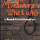 The Murderers' Who's Who: Outstanding International Cases from the Literature of Murder...