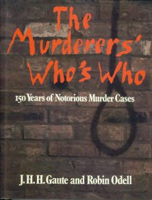 The Murderers' Who's Who: Outstanding International Cases from the Literature of Murder...