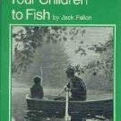 Fallon, Jack. Teaching Your Children To Fish