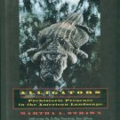 Strawn, Martha A. Alligators: Prehistoric Presence in the American Landscape