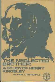 Scheuerle, William H. The Neglected Brother: A Study of Henry Kingsley