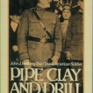 Goldhurst, Richard. Pipe Clay And Drill. John J. Pershing: The Classic American Soldier