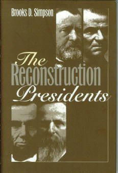Simpson, Brooks D. The Reconstruction Presidents