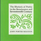 Houston, John Porter. The Rhetoric Of Poetry In The Renaissance And Seventeenth Century