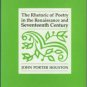 Houston, John Porter. The Rhetoric Of Poetry In The Renaissance And Seventeenth Century
