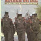 Geraghty, Tony. March Or Die: A New History of the French Foreign Legion