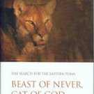 Butz, Bob. Beast Of Never, Cat Of God: The Search for the Eastern Puma