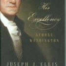 Ellis, Joseph J. His Excellency: George Washington