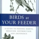 Dunn, Erica. Birds At Your Feeder: A Guide to Feeding Habits, Behavior, Distribution, and Abundance