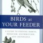 Dunn, Erica. Birds At Your Feeder: A Guide to Feeding Habits, Behavior, Distribution, and Abundance