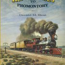 Best, Gerald M. Iron Horses To Promontory