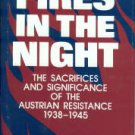 Fires In The Night: The Sacrifices and Significance of the Austrian Resistance, 1938-1945