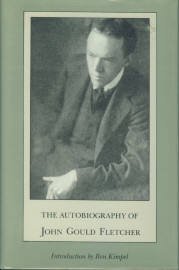 Fletcher, John Gould. The Autobiography Of John Gould Fletcher [Originally: Life Is My Song]