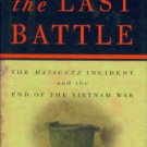 Wetterhahn, Ralph. The Last Battle: The Mayaguez Incident and the End of the Vietnam War