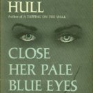 Hull, Helen. Close Her Pale Blue Eyes