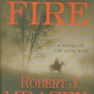 Mrazek, Robert J. Unholy Fire: A Novel of the Civil War
