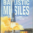 Neufeld, Jacob. Ballistic Missiles In The United States Air Force, 1945-1960