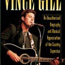 Bego, Mark. Vince Gill: An Unauthorized Biography And Musical Appreciation Of The Country Superstar