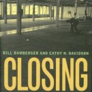Bamberger, Bill, and Davidson, Cathy N. Closing: The Life And Death Of An American Factory