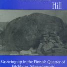 Robbins, Paula. Below Rollstone Hill: Growing Up in the Finnish Quarter of Fitchburg, Massachusetts