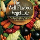Yamaguchi, Eri. The Well-Flavored Vegetable: Novel And Traditional Vegetable Recipes...
