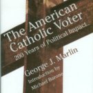 Marlin, George J. The American Catholic Voter: 200 Years Of Political Impact