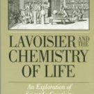 Holmes, Frederic L. Lavoisier And The Chemistry Of Life: An Exploration Of Scientific Creativity