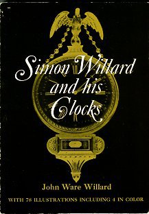 Willard, John Ware. Simon Willard And His Clocks