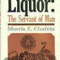 Chafetz, Morris E. Liquor: The Servant Of Man