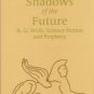 Parrinder, Patrick. Shadows Of The Future: H.G. Wells, Science Fiction And Prophecy